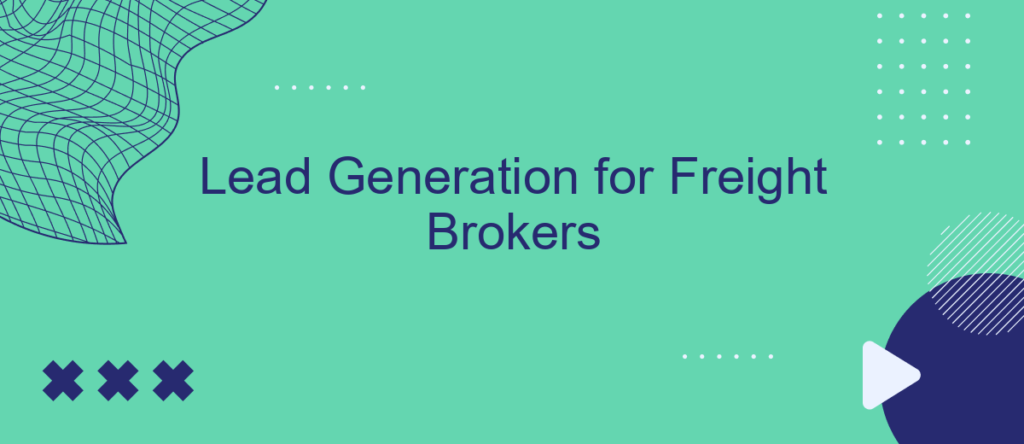 Expert Lead Generation for Freight Brokers